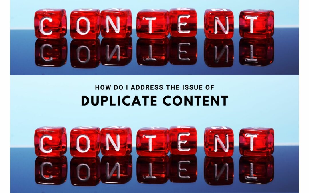 How Do I Address The Issue Of Duplicate Content On My Website?